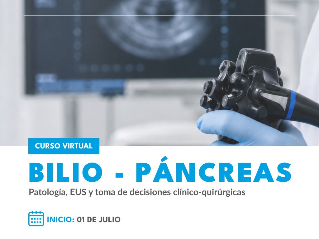 CURSO VIRTUAL BILIO-PÁNCREAS: Patología, EUS y toma de decisiones Clínico-Quirúrgicas